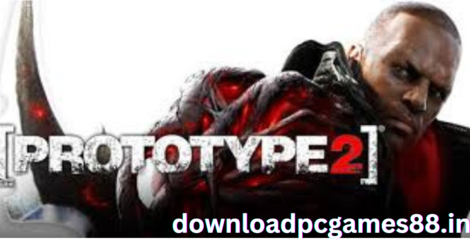 Prototype 2 Highly Compressed Game Free Download For PC